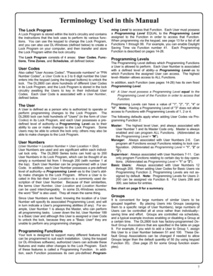 Page 77 
Terminology Used in this Manual 
The Lock Program 
A Lock Program is stored within the locks circuitry and contains 
the instructions that the lock uses to perform its various func-
tions.  You can use the keypad to change the Lock Program, 
and you can also use DL-Windows (defined below) to create a 
Lock Program on your computer, and then transfer and store 
the Lock Program within the lock circuitry.   
 The Lock Program consists of 4 areas:  User Codes, Func-
tions, Time Zones, and Schedules, all...