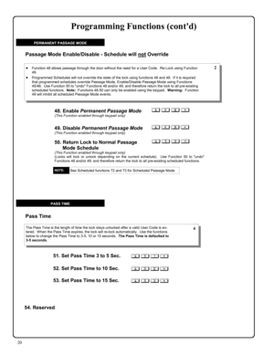 Page 2020 
; 5 1 : 51. Set Pass Time 3 to 5 Sec. 
; 5 2 : 
; 5 3 : 
Pass Time 
52. Set Pass Time to 10 Sec.
53. Set Pass Time to 15 Sec.
54. Reserved 
PASS TIME 
Programming Functions (contd) 
49. Disable Permanent Passage Mode (This Function enabled through keypad only) 
50. Return Lock to Normal Passage 
Mode Schedule 
(This Function enabled through keypad only) (Locks will lock or unlock depending on the current schedule).  Use Function 50 to undo 
Functions 48 and/or 49, and therefore return the lock to all...