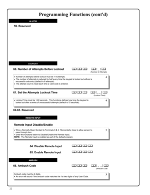 Page 2222 
60. Number of Attempts Before Lockout  
61. Set the Attempts Lockout Time 
•Number of attempts before lockout must be 1-9 attempts. 
•The number of attempts is reduced by half every time the keypad is locked out without a 
successful code entry (default is 6 attempts).   
•The attempt count is reset each time a valid code is entered. 
•Lockout Time must be 1-60 seconds.  This functions defines how long the keypad is 
locked out after a series of unsuccessful attempts (default is 15 seconds).  
 4 
 4...
