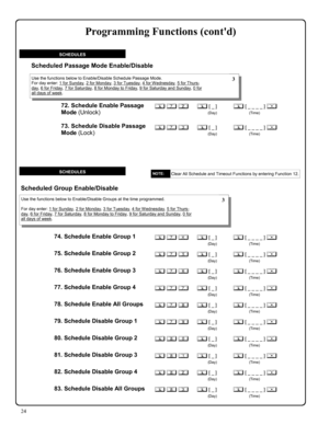 Page 2424 
72. Schedule Enable Passage 
Mode (Unlock)
 
; 7 2      ; [ _ ]           ; [ _ _ _ _ ] : 
                                          (Day)                               (Time) 
Use the functions below to Enable/Disable Schedule Passage Mode. 
For day enter: 1 for Sunday, 2 for Monday, 3 for Tuesday, 4 for Wednesday, 5 for Thurs-day, 6 for Friday, 7 for Saturday, 8 for Monday to Friday, 9 for Saturday and Sunday, 0 for all days of week. 
Scheduled Passage Mode Enable/Disable 
73. Schedule Disable...