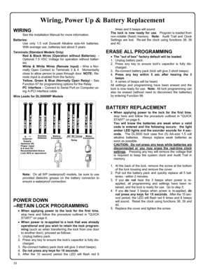 Page 1010 
WIRING 
           See the Installation Manual for more information.  Batteries: 
          Use only 1.5 volt Duracell Alkaline size-AA batteries.  
With average use, batteries last about 5 years.   
 Terminals (Standard Models Only) 
           Red & Black Wires (Operation without Batteries)  - 
Optional 7.5 VDC Voltage for operation without batter-
ies. 
          White & White Wires (Remote Input) - W ire a Nor-
mally Open Contact to Terminals 3 & 4.  Momentarily 
close to allow person to pass...