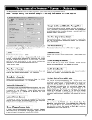 Page 3333 
A Group 2 User will put door into passage mode (lock is unlocked).  A 
Group 3 User will take door out of passage.  Caution!  The consequences 
of accidentally selecting this option can cause a security breach!  (Not 
applicable to the DL2800/DL3000). 
A Group 2 User will toggle passage mode (lock is unlocked).  Caution!  
The consequences of accidentally selecting this option can cause 
a security breach!  (Not applicable to the DL2800/DL3000). 
The lock will adjust for Daylight Saving Time....