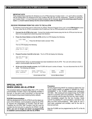 Page 5252 
IMPORTANT NOTE:   
When programming is sent from DL-W indows (or an AL-DTM) to the lock, Function Cards 1, 2, 8, and 9 will be overwritten 
with the existing data in DL-Windows for the User Locations 298, 299, 297 and 300, respectively.  Therefore, to continue to 
use Function Cards 1, 2, 8 and 9 that were enrolled at startup with DL-Windows, be sure to enroll those same Function 
Cards 1, 2, 8 and 9 used at startup into the correct locations within DL-Windows.   
 
 
RECEIVE PROGRAM FROM THE LOCK TO...