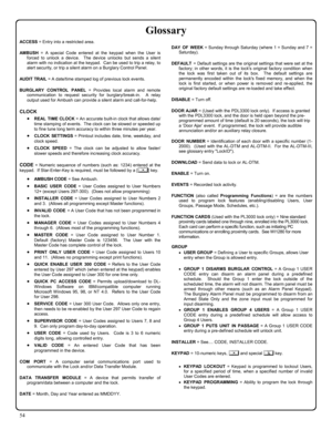 Page 5454 
ACCESS = Entry into a restricted area. 
 
AMBUSH = A special Code entered at the keypad when the User is 
forced to unlock a device.  The device unlocks but sends a silent 
alarm with no indication at the keypad.  Can be used to trip a relay, to 
alert security, or trip a silent alarm on a Burglary Control Panel. 
 
AUDIT TR AIL = A date/time stamped log of previous lock events. 
 
BURGLARY CONTROL PANEL = Provides local alarm and remote 
communication to request security for burglary/break-in.  A...