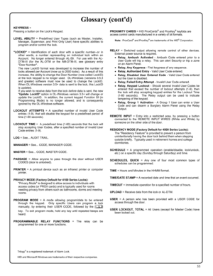 Page 5555 
Trilogy® is a registered trademark of Alarm Lock. 
 
HID and Microsoft Windows are trademarks of their respective companies. 
Glossary (contd) 
KEYPRESS = 
Pressing a button on the Lock’s Keypad. 
 
LEVEL ABILITY = Predefined User Types (such as Master, Installer, 
Manager, Supervisor, and Print Only User) have specific abilities to 
program and/or control the lock. 
 
LOCKID = Identification of each door with a specific number--or in 
other words, a number representing an individual lock within an...