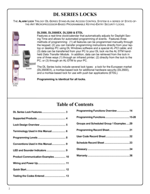 Page 22 
Table of Contents 
DL Series Lock Features .................................... 3  
Supported Products ........................................... 4  
Lock Design Overview ....................................... 5  
Terminology Used in this Manual ..................... 6  
Programming Levels .......................................... 8  
Conventions Used in this Manual ..................... 9  
LED and Sounder Indicators ............................. 9 
Product Communication Examples ....................