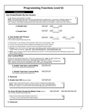 Page 1717 
USERS (Continued) 
; 6 :  6. Enable Total User Lockout Mode (This Function enabled through keypad only) 
7. Disable Total User Lockout Mode (This Function enabled through keypad only) 
; 7 : 
User Lockout Mode  
Prevents all User Codes (Except User 1 Code) from operating the lock.  Note: No other programming 
functions or schedules will re-enable Users.  Users must be re-enabled with Function 7. 
Note:  Does not change the User enable/disable status.  Note:  If the lock is currently in Passage Mode...