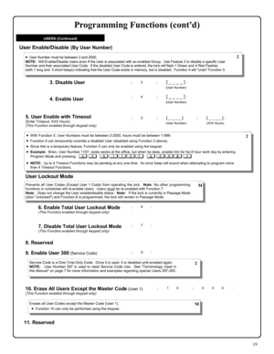 Page 1919 
USERS (Continued) 
; 6 :  6. Enable Total User Lockout Mode (This Function enabled through keypad only) 
7. Disable Total User Lockout Mode (This Function enabled through keypad only) 
; 7 : 
User Lockout Mode  
Prevents all User Codes (Except User 1 Code) from operating the lock.  Note: No other programming 
functions or schedules will re-enable Users.  Users must be re-enabled with Function 7. 
Note:  Does not change the User enable/disable status.  Note:  If the lock is currently in Passage Mode...