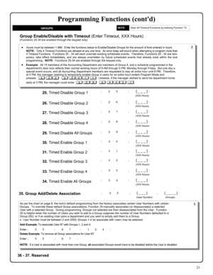 Page 2121 
GROUPS 
Group Enable/Disable with Timeout (Enter Timeout, XXX Hours) (Functions 25-34 are enabled through the keypad only) 
•Hours must be between 1-999.  Enter the functions below to Enable/Disable Groups for the amount of time entered in hours. 
         NOTE:   Only 4 Timeout Functions are allowed at any one time.  An error beep will sound when attempting to program more than 
4 Timeout Functions.  Functions 25 - 34 will each override existing scheduled events.  Therefore, Functions 25 - 34 are...