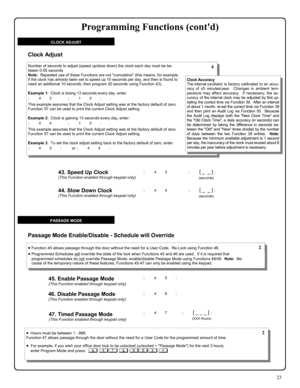 Page 2323 
; 4 3           ; [ _  _ ] :  
(seconds) 
43. Speed Up Clock (This Function enabled through keypad only) 
; 4 4           ; [ _  _ ] :  
(seconds) 
44. Slow Down Clock (This Function enabled through keypad only) 
; 4 5 : 45. Enable Passage Mode (This Function enabled through keypad only) 
; 4 6 : 46. Disable Passage Mode (This Function enabled through keypad only) 
47. Timed Passage Mode (This Function enabled through keypad only) 
; 4 7      ; [ _ _ _ ] :  
(XXX Hours) 
•Function 45 allows passage...