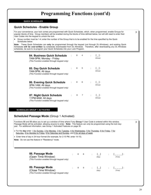 Page 2929 
QUICK SCHEDULES 
84. Business Quick Schedule 
7AM-5PM, Monday - Friday (This Function enabled through keypad only) 
; 8 4      ; [ _ ] :  
(Group)  
; 8 5      ; [ _ ] :  
(Group)  85. Day Quick Schedule  
7AM-5PM, All days (This Function enabled through keypad only) 
; 8 6      ; [ _ ] :  
(Group)  86. Evening Quick Schedule 
3PM-1AM, All days (This Function enabled through keypad only) 
; 8 7      ; [ _ ] :  
(Group)  87. Night Quick Schedule 
11PM-9AM, All days (This Function enabled through...