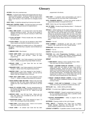 Page 3737 
ACCESS = Entry into a restricted area. 
AMBUSH = A special Code entered at the keypad when the User is 
forced to unlock a device.  The device unlocks but sends a silent 
alarm with no indication at the keypad.  Can be used to trip a 
relay, to alert security, or trip a silent alarm on a Burglary Control 
Panel. 
AUDIT TR AIL = A date/time stamped log of previous lock events. 
BURGLARY CONTROL PANEL = Provides local alarm and remote 
communication to request security for burglary/break-in.   
CLOCK...