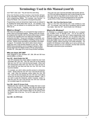 Page 77 
word Slot is also used.  They all mean the same thing.  Since User Numbers are fixed, knowing a User Number will spec-
ify the associated Programming Level, and will in turn indicate a 
User’s programming abilities.  For example, User Number 1 is 
always the Master, who can perform all programming tasks. 
 Programming Levels are hierarchical--higher levels are allowed to 
do anything the levels below them can do.  For example, if you 
are User 2, you are allowed to do anything that Users 3 through...