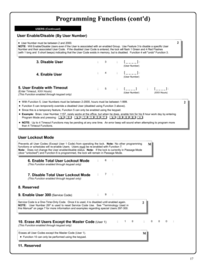 Page 1717 
USERS (Continued) 
; 6 :  6. Enable Total User Lockout Mode (This Function enabled through keypad only) 
7. Disable Total User Lockout Mode (This Function enabled through keypad only) 
; 7 : 
User Lockout Mode  
Prevents all User Codes (Except User 1 Code) from operating the lock.  Note: No other programming 
functions or schedules will re-enable Users.  Users must be re-enabled with Function 7. 
Note:  Does not change the User enable/disable status.  Note:  If the lock is currently in Passage Mode...