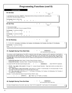 Page 2020 
; 3 8      ; [ _ _ _ _ _ _ ] :  
  
(Date) 
38. Set Date 
•Use Month Day Year format - MMDDYY - Single digit months and days are entered with a preceding zero. 
•Enter ONLY the last two digits of the year. 
 
For Example: March 8, 2002; Enter:  
 ; 3 8      ; 0 3   0 8    0 2 : 
 3 
39. Set Time ; 3 9      ; [ _ _ _ _ ] :  
  
(Time) 
•Time must be 4 digits 
•Use 24 Hour Format (add 12 hours to program PM time) 
 
For Example:  To set time to 8:25PM;  
 
 
 
Enter: ; 3 9      ; 2 0 2 5 :  For...