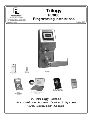 Page 11 
Trilogy 
PL3000 
Programming Instructions 
© ALARM LOCK 2007 
AL-PRE PROXCARD® 
READER / ENROLLER 
DL-WINDOWS PROGRAMMING 
SOFTWARE 
PL Trilogy Series 
Stand-Alone Access Control System 
with ProxCard
® Access 
WI1280A  5/07 
  
PL3000 
HID HID CORPORATION 
PROXCARD® 
PROXKEY® 
KEYFOB 
AL-IR1 PRINTER 
AL-DTM 
DATA TRANSFER 
MODULE 
345 Bayview Avenue 
Amityville, New York 11701 
For Sales and Repairs 1-800-ALA-LOCK 
For Technical Service 1-800-645-9440
  