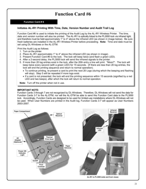 Page 2121 
Function Card #6 
IMPORTANT NOTE:   
Function Cards 3 through 7 are not recognized by DL-Windows.  Therefore, DL-Windows will not send the data for 
Function Cards 3-7 to the AL-DTM, nor will the AL-DTM be able to send this Function Card data to the PL3000 
lock.  Accordingly, Function Cards are designed to be used for limited-use installations where DL-Windows will not 
be used.  When User Numbers are printed in the Audit log, Function Cards 3-7 will appear as User Numbers 
2003-2007. 
Initiates...