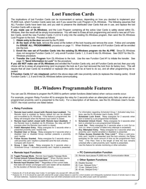 Page 2727  •Relay Functions 
Lost Function Cards 
The implications of lost Function Cards can be inconvenient or serious, depending on how you decided to implement your 
PL3000 lock, which Function Cards were lost, and if you saved the Lock Program in DL-Windows.  The following assumes that 
ALL Function Cards have been lost, and you wish to preserve the distributed User Cards that are in use, and replace the lost 
Function Cards with a new set. 
If you made use of DL-Windows, and the Lock Program containing...