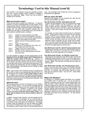 Page 77 
time and effort.  In DL-Windows, Groups are controlled via sched-
ules, and a typical example involves enabling or disabling a 
Group at a certain time.  Note:  Groups may only be added or 
changed via DL-Windows.   
 
 
What are Function Cards? 
There are three ways to program the PL3000 lock:  (1) Using DL-
Windows; (2) Using a pre-programmed AL-DTM module; and (3) 
Using proximity cards as Function Cards at first power-up.  The 
Function cards are simply 9 standard proximity cards labeled one...