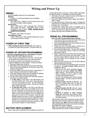 Page 1111 
WIRING 
See the Installation Manual for more information. 
Batteries: 
Use only 1.5 volt Duracell Alkaline size-AA batteries. 
External Power: 
Red / Black wires - External 7.5 VDC Power Source must 
be used for operation without batteries. 
Remote Input: 
White / White wires - Wire a Normally Open Contact to 
wires (white and white).  Momentarily close to allow 
PL3500/ETPL lock to unlock.  NOTE:  Remote Input is 
enabled from the factory.   
Relay: 
COM-Blue / NO-Yellow / NC-Green 
Erase Memory...