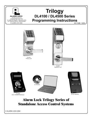 Page 11 
Tr i l o g y  
DL4100 / DL4500 Series 
Programming Instructions 
WI1194B  12/04 
© ALARM LOCK 2004 
 
Alarm Lock Trilogy Series of 
Standalone Access Control Systems 
AL-IR1 PRINTER AL-DTM  
DATA TRANSFER MODULE 
DL4500 
Residency Lock 
 
345 Bayview Avenue 
Amityville, New York 11701 
For Sales and Repairs 1-800-ALA-LOCK 
For Technical Service 1-800-645-9440 
© ALARM LOCK 2004 
DL-W indows 
 
DL4100 
Privacy Lock  