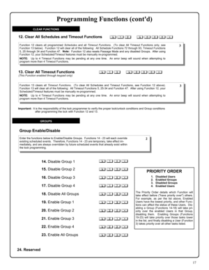 Page 1717 
; 1 2      ; 0 0 0
 :
  12. Clear All Schedules and Timeout Functions 
Function 12 clears all programmed Schedules
 and all Timeout Functions
.  (To clear All Timeout Functions only, see 
Function 13 below).  Function 12 will clear all of the following:  All Schedule Functions 72 through 93, Timeout Functions 
5, 25 through 34 and Function 47.  Note:
  Function 12 also resets Passage Mode and any disabled Groups.  After using 
Function 12, your Scheduled/Timeout features must be manually...