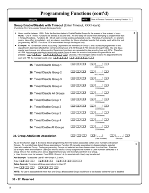 Page 1818 
GROUPS 
Group Enable/Disable with Timeout (Enter Timeout, XXX Hours) (Functions 25-34 are enabled through the keypad only) 
•Hours must be between 1-999.  Enter the functions below to Enable/Disable Groups for the amount of time entered in hours. 
         NOTE:   
Only 4 Timeout Functions are allowed at any one time.  An error beep will sound when attempting to program more than 
4 Timeout Functions.  Functions 25 - 34 will each override existing scheduled events.  Therefore, Functions 25 - 34 are...