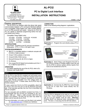 Page 1AL-PCI2 
 
PC to Digital Lock Interface 
 
INSTALLATION  INSTRUCTIONS 
GENERAL DESCRIPTION 
The AL-PCI2 is an interface cable that allows high speed 
communication between a PC running DL-Windows software 
and a compatible Trilogy Digital Lock, Data Transfer Module, 
or an AL-PRE proximity card reader.  Using the AL-PCI2, the 
PC can upload or download programming to/from the lock, 
and upload event history.  
 
Compatible Trilogy Digital Locks:  
 
 
 
 
 
 
 
 
 
 
SPECIFICATIONS 
Input Power:...
