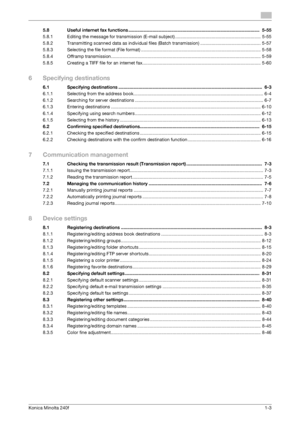 Page 259Konica Minolta 240f1-3
5.8 Useful internet fax functions ........................................................................................................  5-55
5.8.1 Editing the message for transmission (E-mail subject) .................................................................... 5-55
5.8.2 Transmitting scanned data as individual files (Batch transmission) ................................................ 5-57
5.8.3 Selecting the file format (File format)...