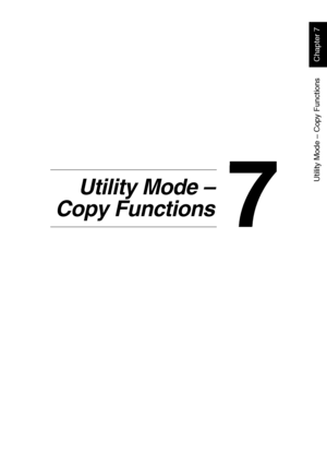 Page 154Utility Mode – Copy Functions
Chapter 7
7
7Utility Mode –
Copy Functions
Downloaded From ManualsPrinter.com Manuals 