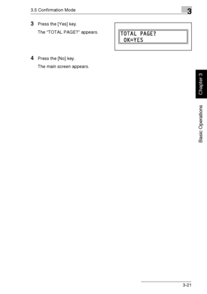 Page 703.5 Confirmation Mode3
Di1611/Di2011 3-21
Basic Operations
Chapter 3
3Press the [Yes] key.
The “TOTAL PAGE?” appears.
4Press the [No] key.
The main screen appears.
Downloaded From ManualsPrinter.com Manuals 