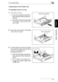 Page 543.2 Loading Paper3
Di1611/Di2011 3-5
Basic Operations
Chapter 3
Loading Paper Into the Paper Tray
To load paper into the 1st Tray
1Pull out the 1st Tray.
?Have the necessary precautions 
been observed when pulling out 
the tray?
➜Be careful not to touch the surface 
of the Paper Take-up Roller with 
your hands.
2Press down on the Paper-Lifting Plate 
until it locks into place.
3Load the paper into the tray so that the 
front side of the paper (the side facing 
up when the package was 
unwrapped) faces...