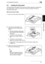 Page 583.3 Loading the Document3
Di1611/Di2011 3-9
Basic Operations
Chapter 3
3.3 Loading the Document
The document can be loaded into the Document Feeder (optional) or positioned on 
the Original Glass. Position the document correctly according to the type of 
document being copied.
With the Document Feeder
1Slide out the Document Guide Plates.
2Load the document pages to be 
copied face up into the Document 
Feeder.
?Have the necessary precautions 
been observed when loading the 
document?
➜A maximum of 50...