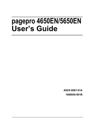 Page 1pagepro 4650EN/5650EN
User’s Guide
A0DX-9561-01A
1800850-001B
Downloaded From ManualsPrinter.com Manuals 