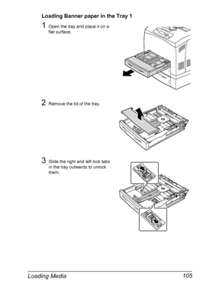 Page 115Loading Media 105
Loading Banner paper in the Tray 1
1Open the tray and place it on a 
flat surface.
2Remove the lid of the tray.
3Slide the right and left lock tabs 
in the tray outwards to unlock 
them.Plain paper
Envelope
Downloaded From ManualsPrinter.com Manuals 