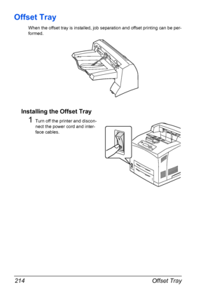 Page 224Offset Tray 214
Offset Tray
When the offset tray is installed, job separation and offset printing can be per-
formed.
Installing the Offset Tray
1Turn off the printer and discon-
nect the power cord and inter-
face cables.
Downloaded From ManualsPrinter.com Manuals 