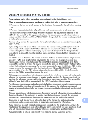 Page 108Safety and legal
99
A
Standard telephone and FCC noticesA
These notices are in effect on models sold and used in the United States only.
When programming emergency numbers or making test calls to emergency numbers:
Remain on the line and briefly explain to the dispatcher the reason for the call before hanging 
up.
Perform these activities in the off-peak hours, such as early morning or late evening.
This equipment complies with Part 68 of the FCC rules and the requirements adopted by the 
ACTA. On the...