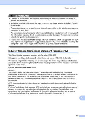 Page 110Safety and legal
101
A
IMPORTANT
• Changes or modifications not expressly approved by us could void the user’s authority to 
operate the equipment.
• A shielded interface cable should be used to ensure compliance with the limits for a Class B 
digital device.
• This equipment may not be used on coin service lines provided by the telephone company or 
connected to party lines.
• We cannot accept any financial or other responsibilities that may be the result of your use of 
this information, including...