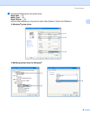 Page 32Printing Methods
22
2
gChoose the following from the printer driver:
Paper Size......(1)
Media Type......(2)
Paper Source......(3)
and any other settings you may want to make. (See Chapter 3: Driver and Software.)
„Windows
® printer driver
„BR-Script printer driver for Windows
®






Downloaded From ManualsPrinter.com Manuals 