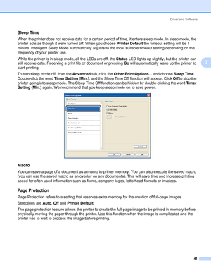 Page 51Driver and Software
41
3
Sleep Time3
When the printer does not receive data for a certain period of time, it enters sleep mode. In sleep mode, the 
printer acts as though it were turned off. When you choose Printer Default the timeout setting will be 1 
minute. Intelligent Sleep Mode automatically adjusts to the most suitable timeout setting depending on the 
frequency of your printer use.
While the printer is in sleep mode, all the LEDs are off, the Status LED lights up slightly, but the printer can...