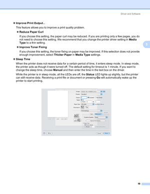 Page 68Driver and Software
58
3
„Improve Print Output...
This feature allows you to improve a print quality problem.
„Reduce Paper Curl
If you choose this setting, the paper curl may be reduced. If you are printing only a few pages, you do 
not need to choose this setting. We recommend that you change the printer driver setting in Media 
Type to a thin setting.
„Improve Toner Fixing
If you choose this setting, the toner fixing on paper may be improved. If this selection does not provide 
enough improvement,...