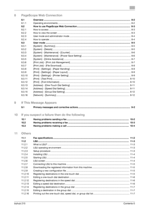 Page 6bizhub 215Contents-5
8 PageScope Web Connection
8.1 Overview ..........................................................................................................................................  8-2
8.1.1 Operating environments..................................................................................................................... 8-2
8.2 How to use PageScope Web Connection .....................................................................................  8-3
8.2.1 How to access...