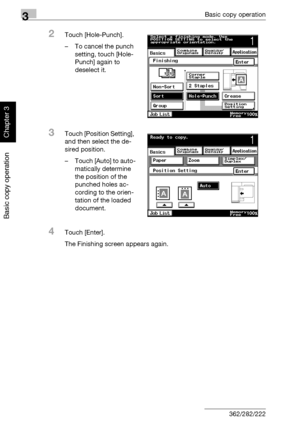 Page 1733Basic copy operation
3-58 362/282/222
Basic copy operation
Chapter 3
2Touch [Hole-Punch].
– To cancel the punch 
setting, touch [Hole- 
Punch] again to 
deselect it.
3Touch [Position Setting], 
and then select the de-
sired position.
– Touch [Auto] to auto-
matically determine 
the position of the 
punched holes ac-
cording to the orien-
tation of the loaded 
document.
4Touch [Enter].
The Finishing screen appears again.
Downloaded From ManualsPrinter.com Manuals 