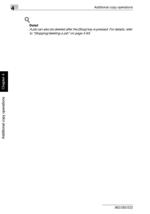 Page 2054Additional copy operations
4-26 362/282/222
Additional copy operations
Chapter 4
!
Detail 
A job can also be deleted after the [Stop] key is pressed. For details, refer 
to “Stopping/deleting a job” on page 3-63.
Downloaded From ManualsPrinter.com Manuals 