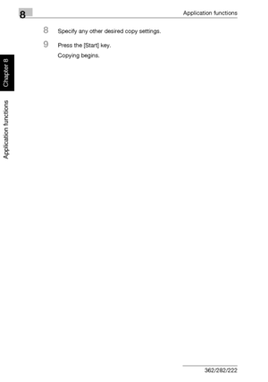Page 2818Application functions
8-10 362/282/222
Application functions
Chapter 8
8Specify any other desired copy settings.
9Press the [Start] key.
Copying begins.
Downloaded From ManualsPrinter.com Manuals 