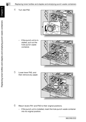 Page 3239Replacing toner bottles and staples and emptying punch waste containers
9-16 362/282/222
Replacing toner bottles and staples and emptying punch waste containers
Chapter 9
4Turn dial FN2.
– If the punch unit is in-
stalled, pull out the 
hole-punch waste 
container.
5Lower lever FN3, and 
then remove any paper.
6Return levers FN1 and FN3 to their original positions.
– If the punch unit is installed, insert the hole-punch waste container 
into its original position.
FN2
FN3
Downloaded From...