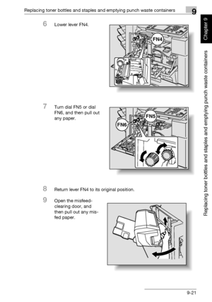 Page 328Replacing toner bottles and staples and emptying punch waste containers9
362/282/222 9-21
Replacing toner bottles and staples and emptying punch waste containers
Chapter 9
6Lower lever FN4.
7Turn dial FN5 or dial 
FN6, and then pull out 
any paper.
8Return lever FN4 to its original position.
9Open the misfeed-
clearing door, and 
then pull out any mis-
fed paper.
FN4
FN6
FN5
Downloaded From ManualsPrinter.com Manuals 