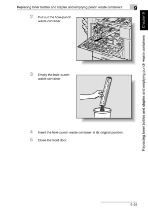 Page 332Replacing toner bottles and staples and emptying punch waste containers9
362/282/222 9-25
Replacing toner bottles and staples and emptying punch waste containers
Chapter 9
2Pull out the hole-punch 
waste container.
3Empty the hole-punch 
waste container.
4Insert the hole-punch waste container at its original position.
5Close the front door.
Downloaded From ManualsPrinter.com Manuals 