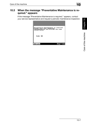 Page 340Care of the machine10
362/282/222 10-7
Care of the machine
Chapter 10
10.3 When the message “Preventative Maintenance is re-
quired.” appears
If the message “Preventative Maintenance is required.” appears, contact 
your service representative and request a periodic maintenance inspection.
Downloaded From ManualsPrinter.com Manuals 