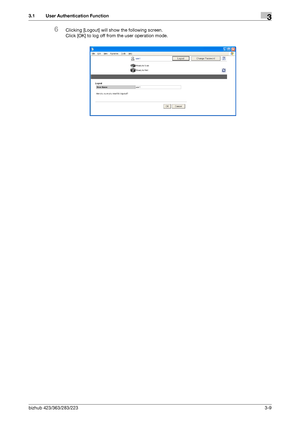 Page 119bizhub 423/363/283/2233-9
3.1 User Authentication Function3
6Clicking [Logout] will show the following screen. 
Click [OK] to log off from the user operation mode.
Downloaded From ManualsPrinter.com Manuals 